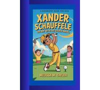 XANDER SCHUFFELE: The Boy with The Golden Swing A Biography Book for kids