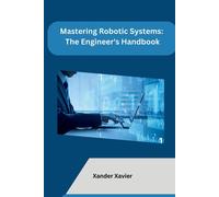Xander Xavier Mastering Robotic Systems (Tascabile)