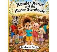 Xander Xerus and the Hidden Storehouse