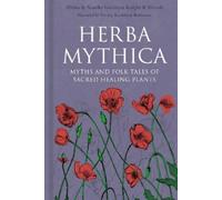 Herba Mythica: Myths and Folk Tales of Sacred Healing Plants