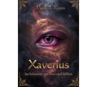 Xaverius - Im Schatten von Blut und Willen