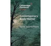Xavier Aldana Reyes Contemporary Body Horror (Tascabile) Elements in the Gothic