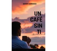 Xavier Alexander Carrasco Tucto Un Café Sin Ti (Tascabile)