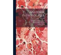 Xavier Bichat François Gabriel Boisseau Pierr Anatomie Pathol (Copertina rigida)