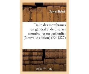 Xavier Bichat Traité Des Membranes En Général Et de Diverses Membran (Tascabile)