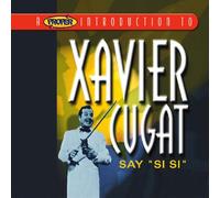 Xavier Cugat - A Proper Introduction to Xavier Cugat: Say "Si Si"