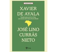 Xavier de Ayala: Temple para servir a Dios. Los inicios del Opus Dei en Brasil