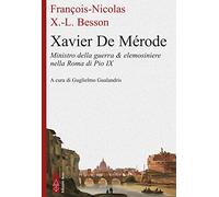 Xavier de Mérode. Ministro della guerra & elemosiniere nella Roma di Pio IX