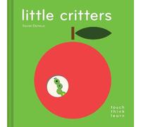 Xavier Deneux TouchThinkLearn: Little Critters (Libro di cartone)