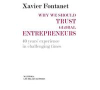 Xavier Fontanet Why We Should Trust Global Entrepreneurs (Tascabile)