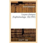 Xavier Galezowski Leçons Cliniques d'Ophtalmologie (Tascabile) Sciences