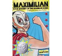 Xavier Garza Maximilian & the Mystery of the Guardian Angel (Max's L (Tascabile)