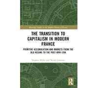 Xavier Lafrance Stephen Mi The Transition to Capitalism in Modern Fr (Tascabile)