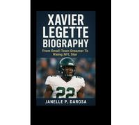 XAVIER LEGETTE BIOGRAPH: From Small-Town Dreamer To Rising NFL Star
