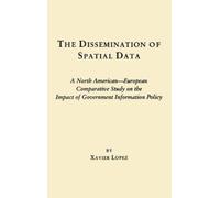 Xavier Lopez The Dissemination of Spatial Data (Copertina rigida)