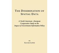 Xavier Lopez The Dissemination of Spatial Data (Tascabile)