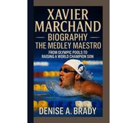 XAVIER MARCHAND BIOGRAPHY: The Medley Maestro From Olympic Pools to Raising a World Champion Son
