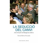 Xavier Muñoz i La seducció del canvi. Amb el tripartit de Maragall (Tascabile)