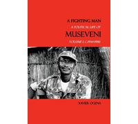 Xavier Ogena A Fighting Man (Tascabile) Political Life of Museveni