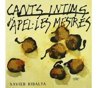 Xavier Ribalta - Cants Intims d Apelàles Mestre
