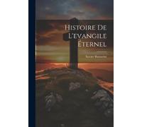 Xavier Rousselot Histoire De L'evangile Éternel (Tascabile)