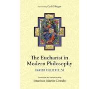 Xavier Tilliette The Eucharist in Modern Philosophy (Tascabile)