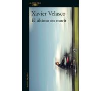 Xavier Velasco El último en morir / The Last to Die (Tascabile)