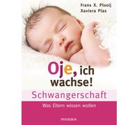 Xaviera Plooij Peter de Wit Oje, ich wachse Schwangerschaft (Copertina rigida)