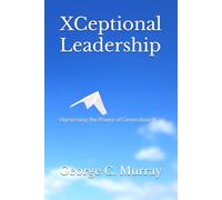 Xceptional Leadership: Harnessing the Power of Generation X