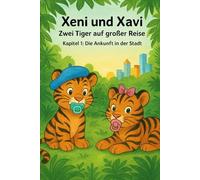 Xeni und Xavi - Zwei Tiger auf großer Reise in die Stadt: Eine BAWERO® Geschichte von Alexander Merkel