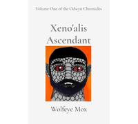 Xeno'alis Ascendant: Volume One of the Odwyn Chronicles: 1
