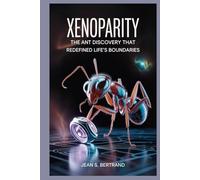 XENOPARITY: The Ant Discovery That Redefined Life’s Boundaries