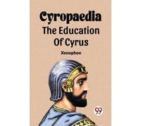 Xenophon Cyropaedia The Education Of Cyrus (Tascabile)