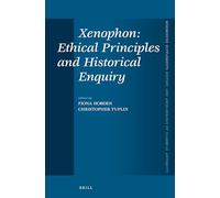 Xenophon: Ethical Principles and Historical Enquiry