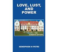 Xenophon H. Petri Love, Lust and Power: The Sorento Affairs (Tascabile)