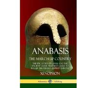 Xenophon Henry Graham Dakyns Anabasis, The March Up Country (Copertina rigida)