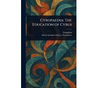 Xenophon Henry Graham Dakyns Cyropaedia (Copertina rigida)