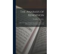 Xenophon Xenophon The Anabasis of Xenophon (Copertina rigida)