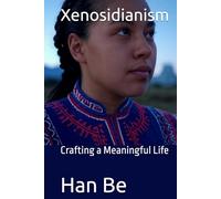 Xenosidianism: Crafting a Meaningful Life