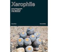 Xerophile, Revised Edition: Cactus Photographs from Expeditions of the Obsessed: 1