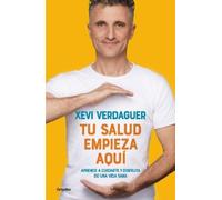 Xevi Verdaguer Tu salud empieza aquí: Aprende a cuidarte y disfruta (Tascabile)