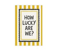 XFATGIA Poster su tela con scritta "How Lucky We Are!", decorazione artistica da parete per soggiorno, camera da letto, 20 x 30 cm