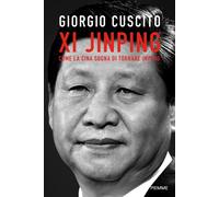 Xi Jinping. Come la Cina sogna di tornare impero - Cuscito Giorgio