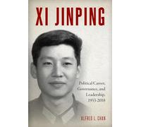 Xi Jinping: Political Career, Governance, and Leadership, 1953-2018