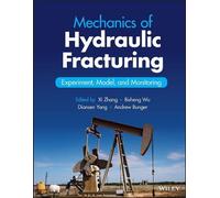 Xi Zhang Mechanics of Hydraulic Fracturing: Experiment, Mod e (Copertina rigida)