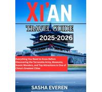 Xi'an Travel Guide 2025-2026: Everything You Need to Know Before Discovering the Terracotta Army, Museums, Scenic Wonders, and Top Attractions in One of China’s Greatest Cities