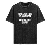 XIANG LIU JI Gaslighting Is Not Real You're Just Crazy Funny Saying T-Shirt Mens Unisex Black Tees 3XL
