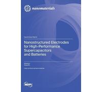 Xiang Wu Nanostructured Electrodes for High-Performance Super (Copertina rigida)
