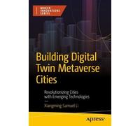 Xiangming Samuel Li Building Digital Twin Metaverse Cities (Tascabile)