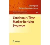 Xianping Guo Onésimo Hernández- Continuous-Time Markov Decision Proc (Tascabile)